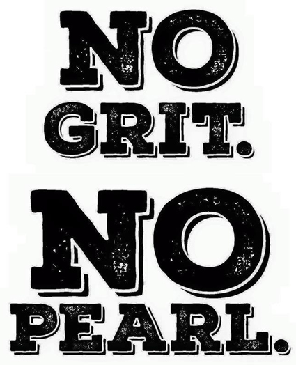 No Grit No Pearl