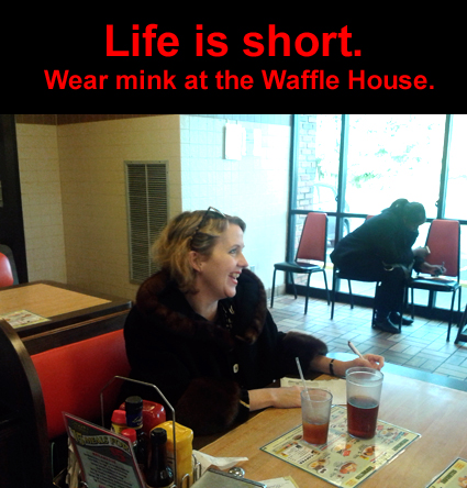 Waffle House with Fur - Life is short